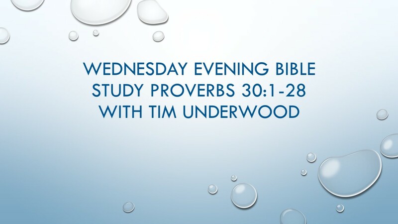 Wednesday Evening Bible Study Prov. 30:1-28 