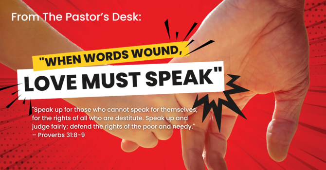 "When Words Wound, Love Must Speak" 