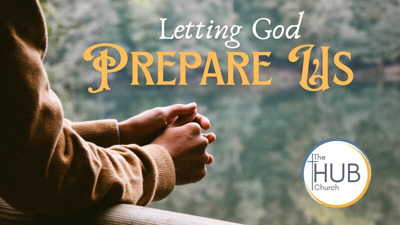 Letting God Prepare Us