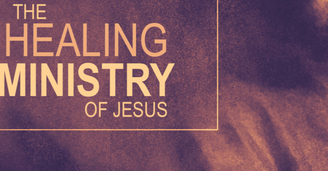 The Healing Ministry of Jesus