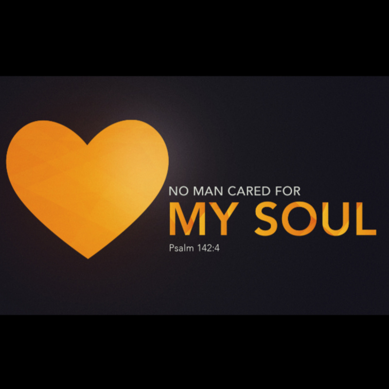 No Man Cared For My Soul