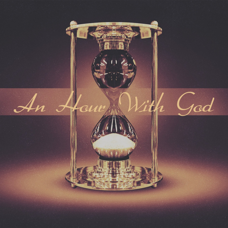 How To Spend An Hour With God