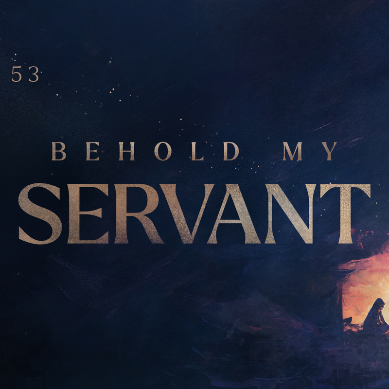 Behold My Servant