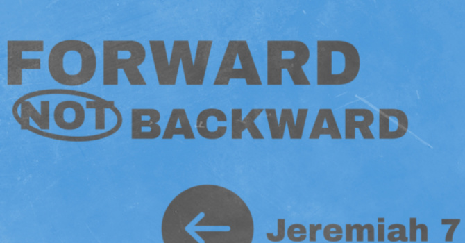 Forward Not Backward