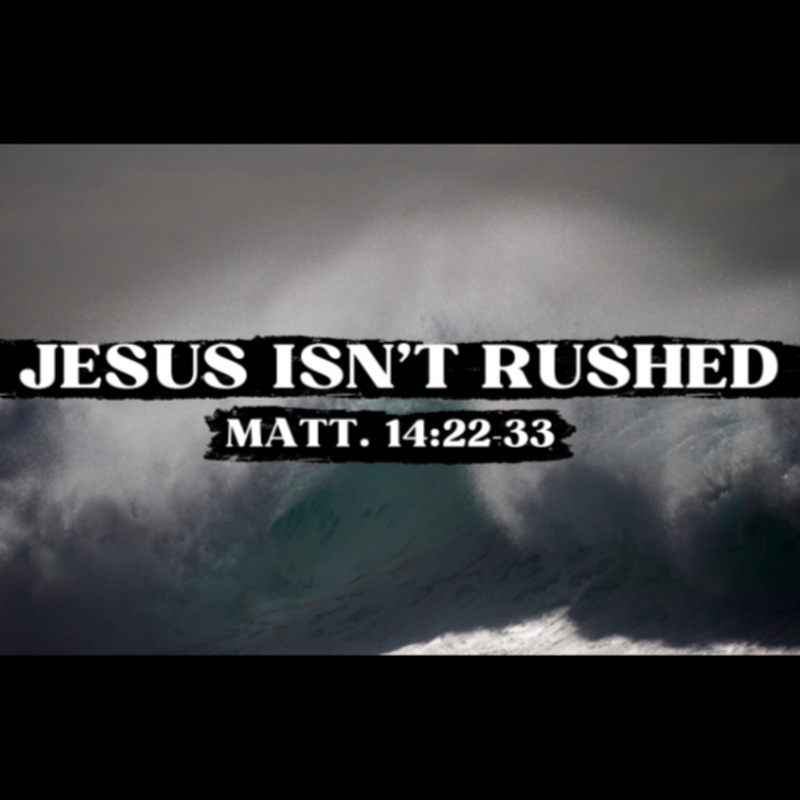 Jesus Isn't Rushed