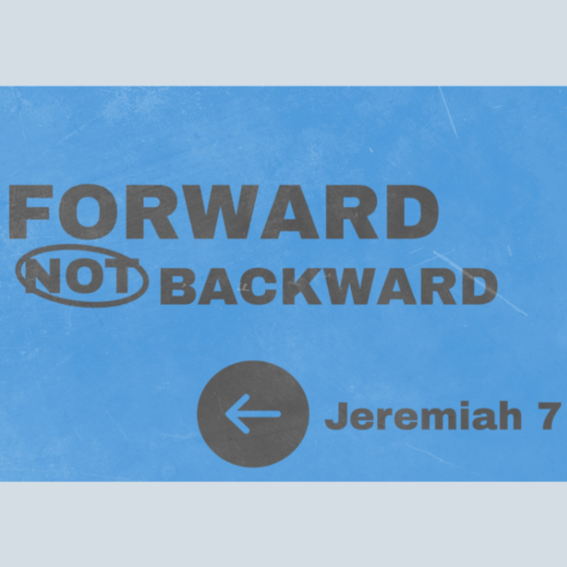 Forward Not Backward