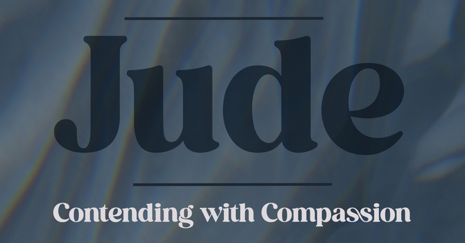 Contending With Compassion Pt. 1 | Jude 1-2