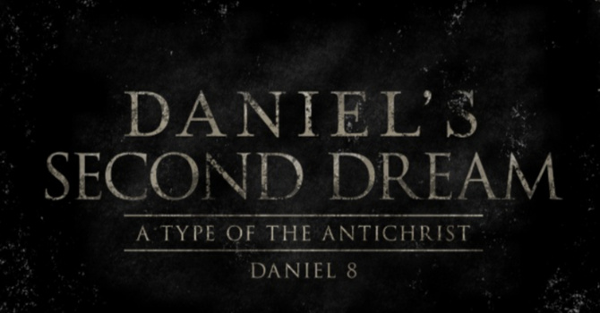 Daniel's Second Dream: A type of the Antichrist