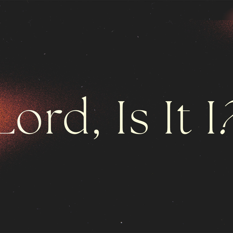 Lord, Is It I? | Pastor Bruce Burkett
