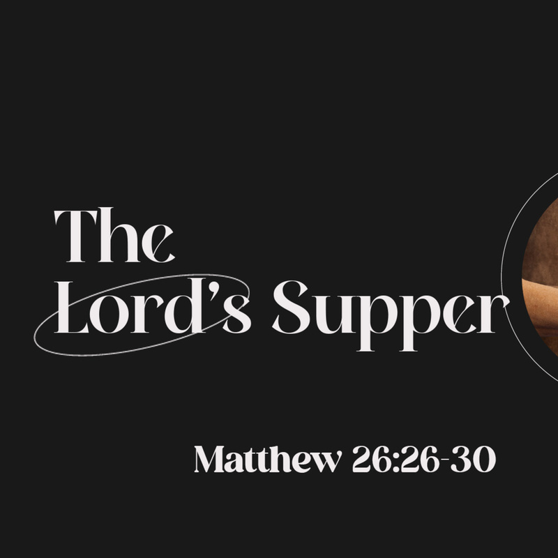 The Lords Supper | Matthew 26:26-30