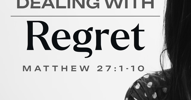 Dealing with Regret | Pastor Bruce Burkett