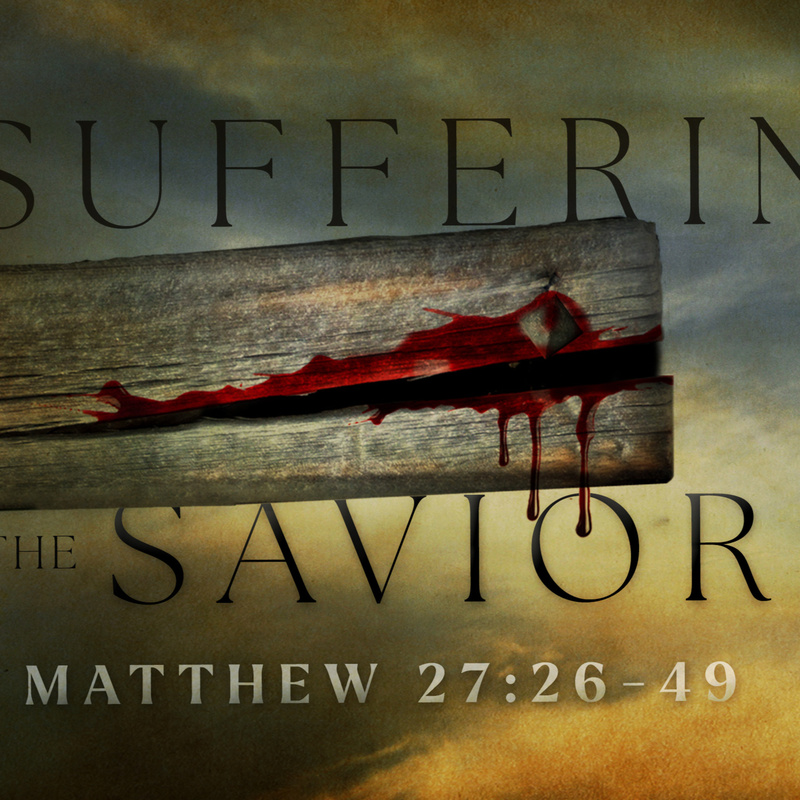 Suffering of the Savior | Pastor Bruce Burkett