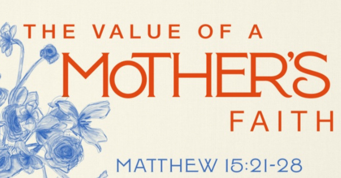 The Value of A Mother's Faith