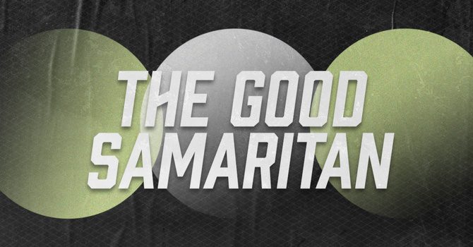 The Good Samaritan | Pastor Bruce Burkett