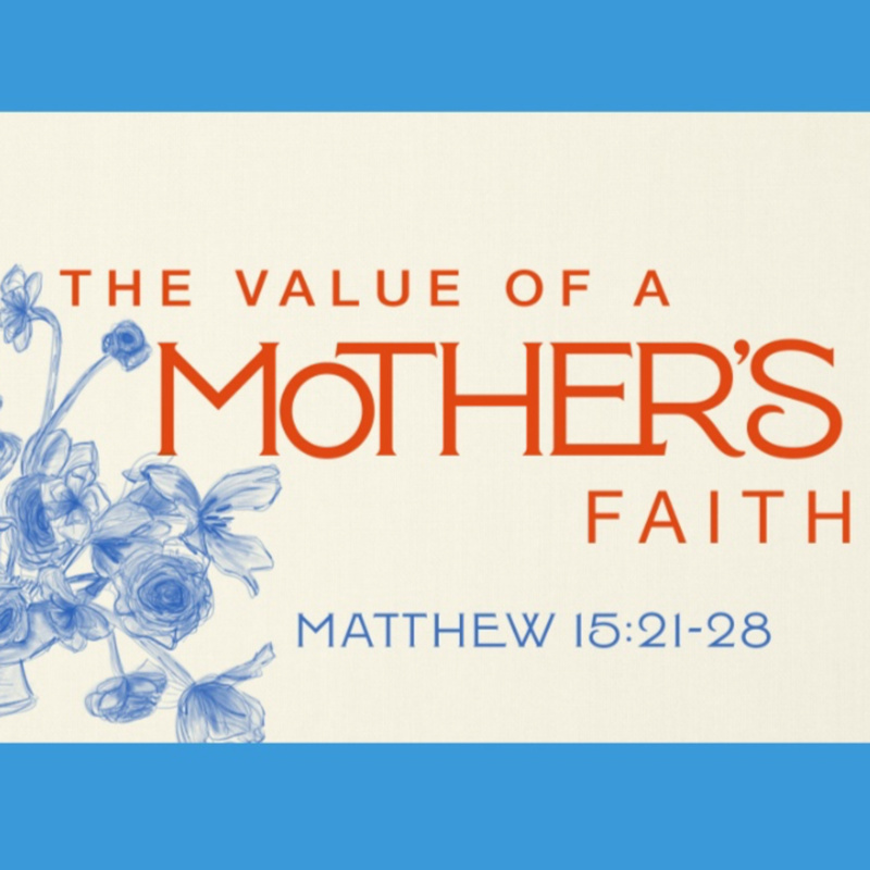 The Value of A Mother's Faith