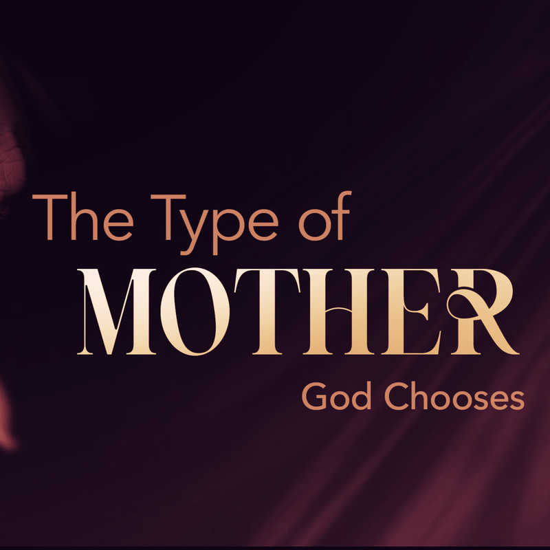 The Type of Mother God Chooses | Pastor Bruce Burkett