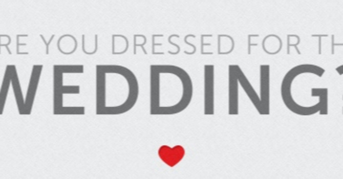 Are You Dressed For The Wedding?