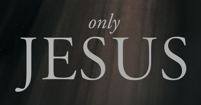 Only Jesus