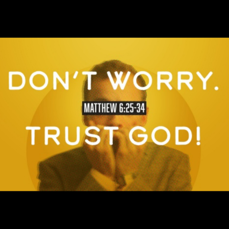 Don't Worry Trust God