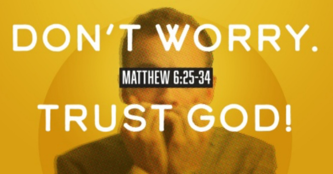 Don't Worry Trust God