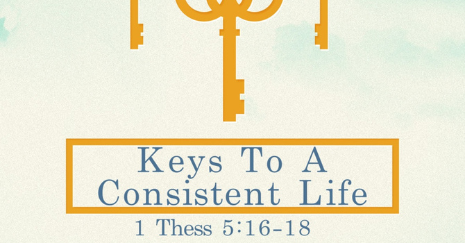 The Keys To A Consistent Life