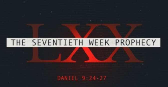 The Seventieth Week Prophecy