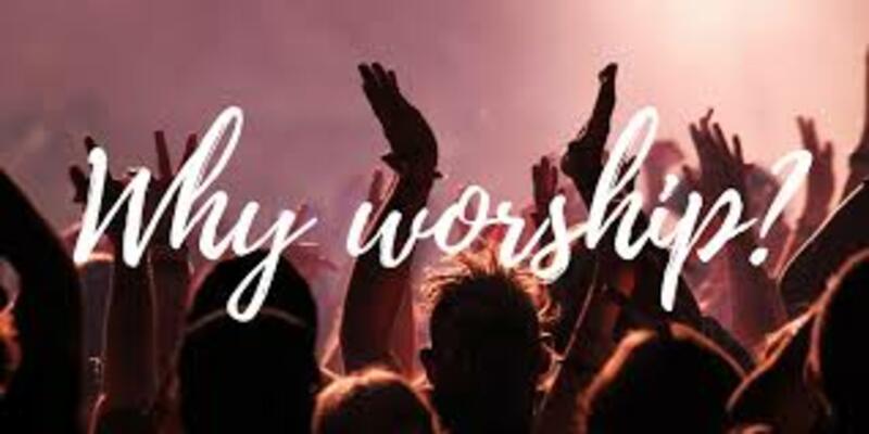 "Why Worship"