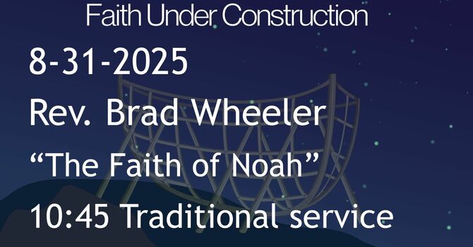 8-31-2025: The Faith of Noah - 10:45 traditional service