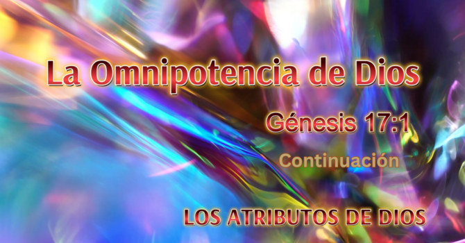 La Omnipotencia de Dios - Continuación
