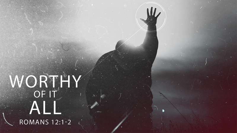 Worthy of it All