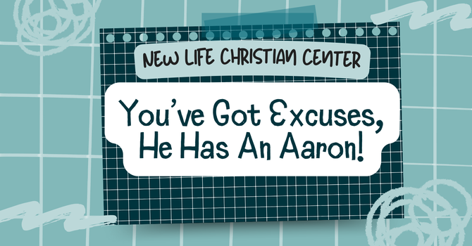 You've Got Excuses, He Has An Aaron