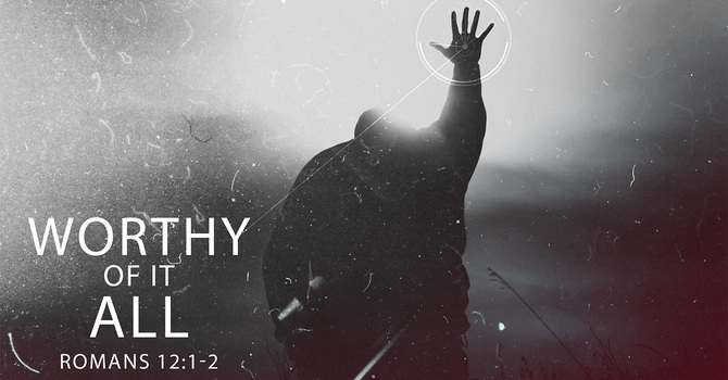 Worthy of it All