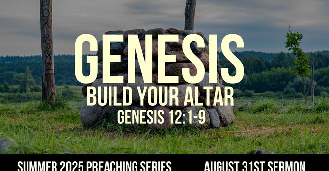 Build Your Altar | Genesis 12:5-20  image