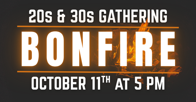 20s & 30s Gathering: Bonfire