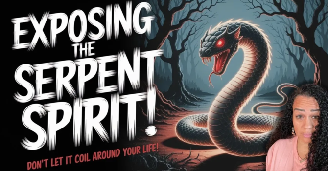 Exposing The Serpent Spirit in the Bible: How to Identify & Defeat It