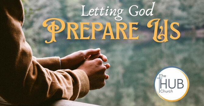 Letting God Prepare Us