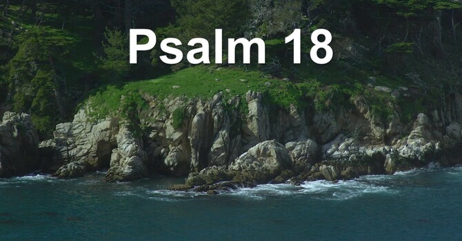 Psalm 18 – A Psalm of David