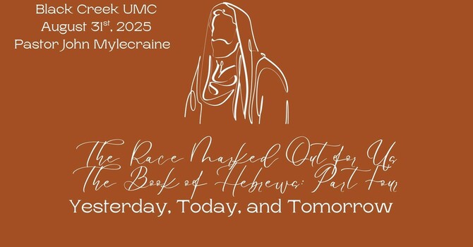 The Race Marked Out for Us, The Book of Hebrews: Part Four – Yesterday, Today, and Tomorrow