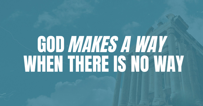 GOD MAKES A WAY WHEN THERE IS NO WAY: image
