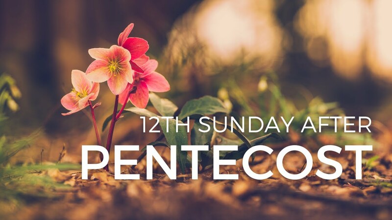 12th Sunday after Pentecost
