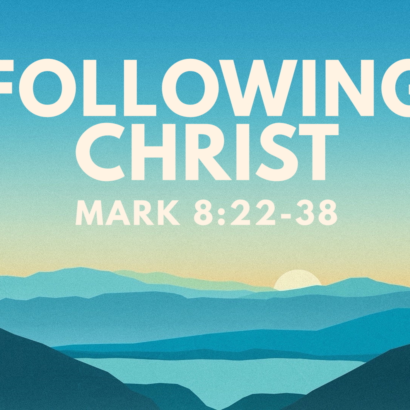 Mark 8:22-38, Following Christ