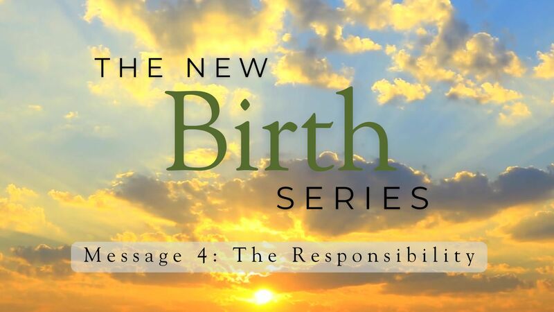 The Responsibility of the New Birth