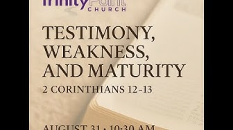 Testimony, Weakness, and Maturity
