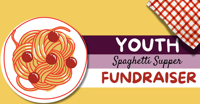 YOUTH SPAGHETTI SUPPER FUNDRAISER