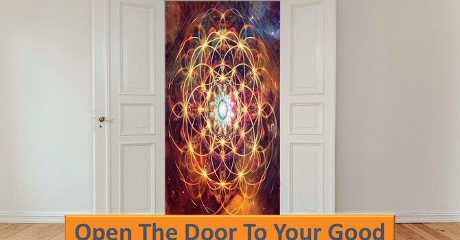 Open The Door To Your Good 