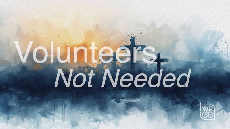 Volunteers Not Needed
