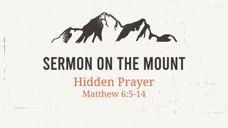 Hidden Prayer-Sermon on the Mount Series