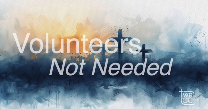 Volunteers Not Needed