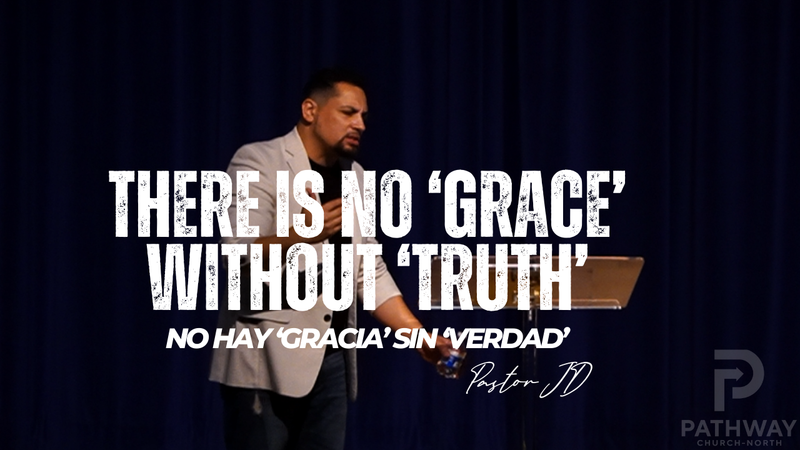 There Is No Grace Without Truth| No hay Gracia Sin Verdad | "Truth" Series | Pastor JD Reyes
