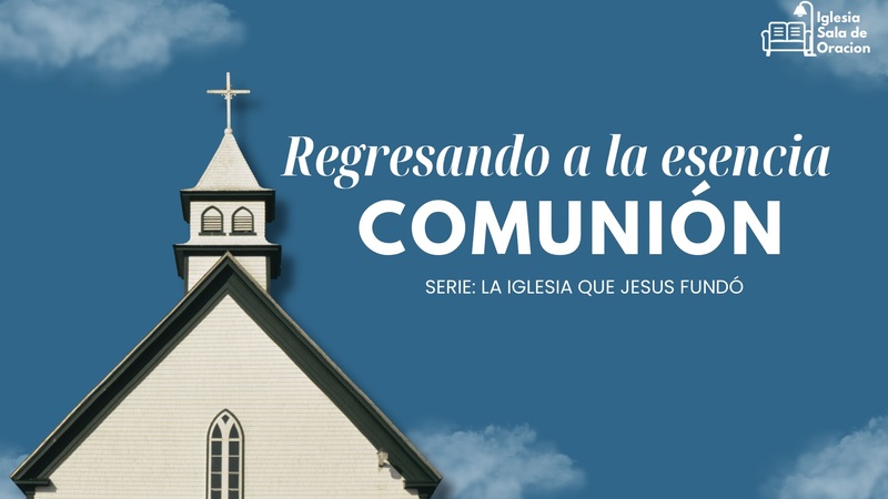 Regresando a la Esencia: Comunión